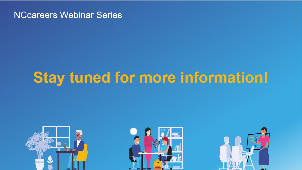 NCcareers Webinar: Stay tuned for more information on our June webinar